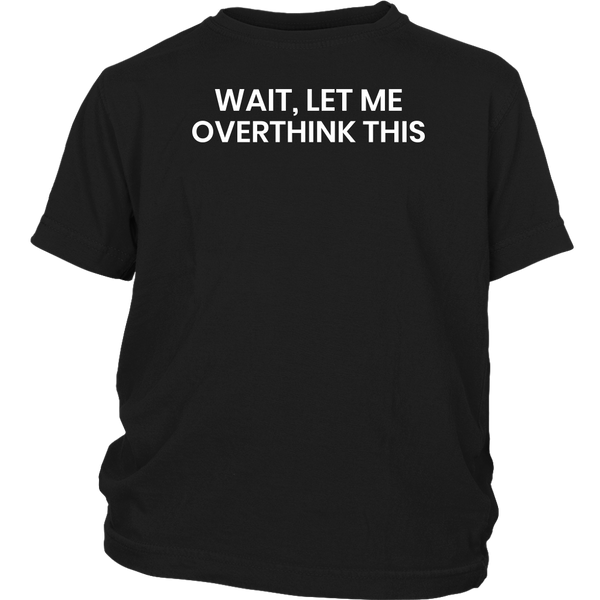 Let Me Overthink- Shirts, Long Sleeve, Hoodie, Tanks, Sweatshirt