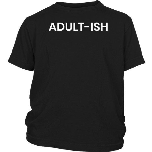 Adultish- Shirts, Long Sleeve, Hoodie, Tanks, Sweatshirt