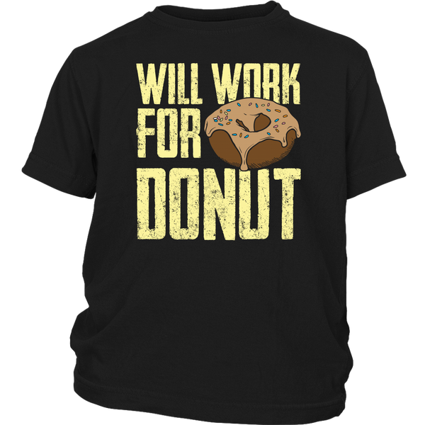 Will Work for Donut- Shirts, Long Sleeve, Hoodie, Tanks, Sweatshirt