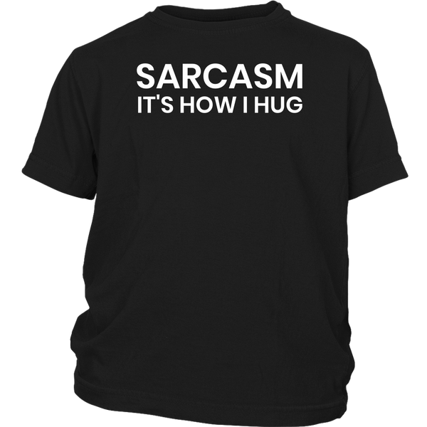 Sarcasm is How I Hug- Shirts, Long Sleeve, Hoodie, Tanks, Sweatshirt