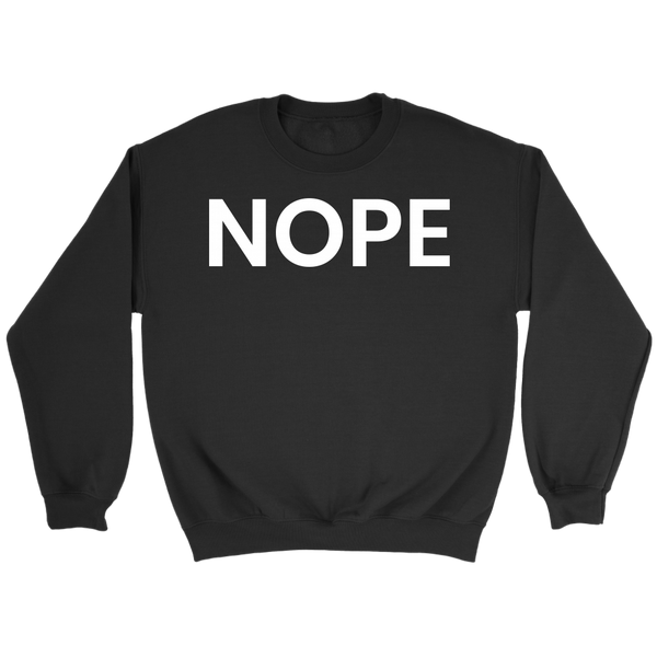 Nope- Shirts, Long Sleeve, Hoodie, Tanks, Sweatshirt