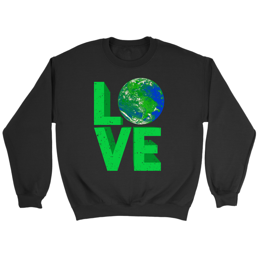 Earth Love- Shirts, Long Sleeve, Hoodie, Tanks, Sweatshirt