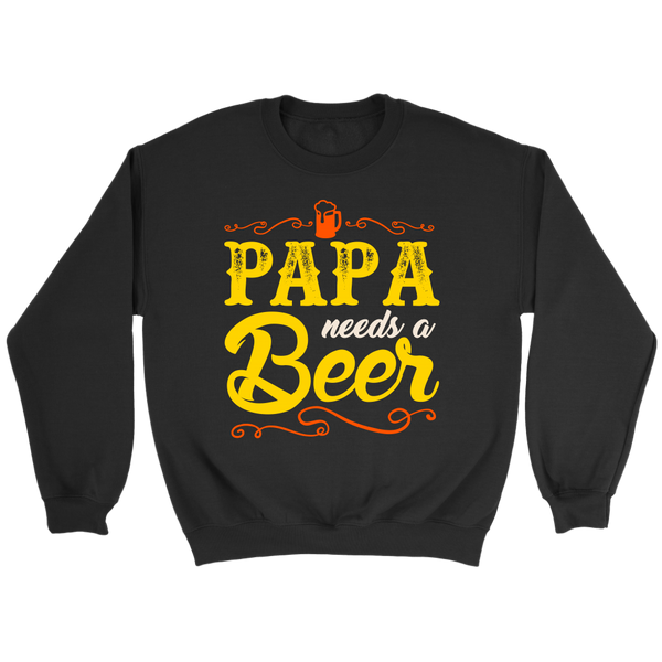 Papa Needs a Beer- Shirts, Long Sleeve, Hoodie, Tanks, Sweatshirt