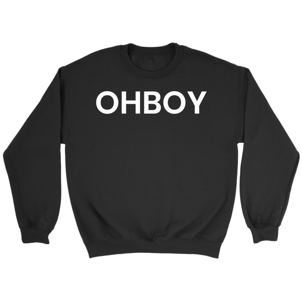 Ohboy- Shirts, Long Sleeve, Hoodie, Tanks, Sweatshirt