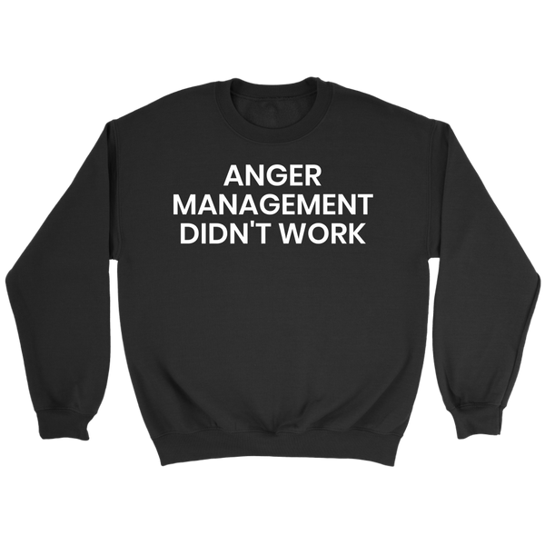 Anger Management- Shirts, Long Sleeve, Hoodie, Tanks, Sweatshirt