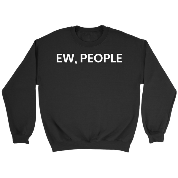 Ew People- Shirts, Long Sleeve, Hoodie, Tanks, Sweatshirt