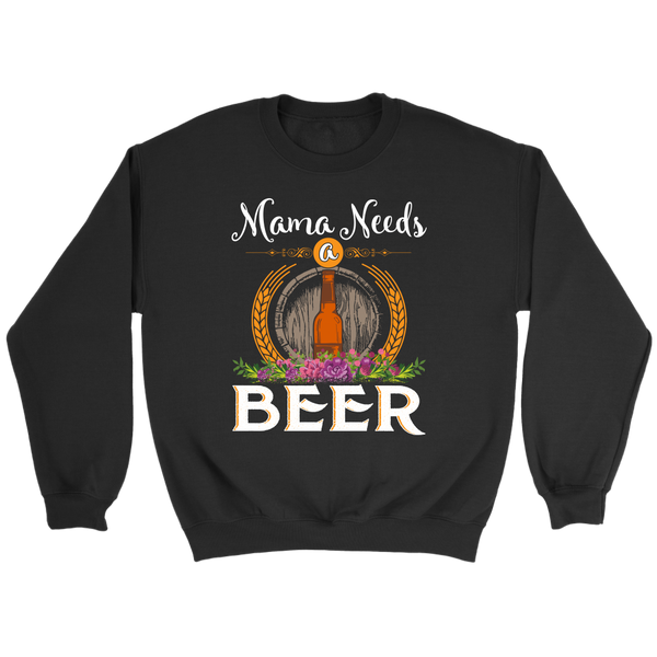 Mama Needs a Beer- Shirts, Long Sleeve, Hoodie, Tanks, Sweatshirt