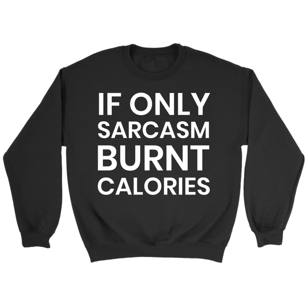 Sarcasm Burnt Calories- Shirts, Long Sleeve, Hoodie, Tanks, Sweatshirt