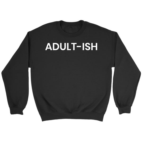 Adultish- Shirts, Long Sleeve, Hoodie, Tanks, Sweatshirt