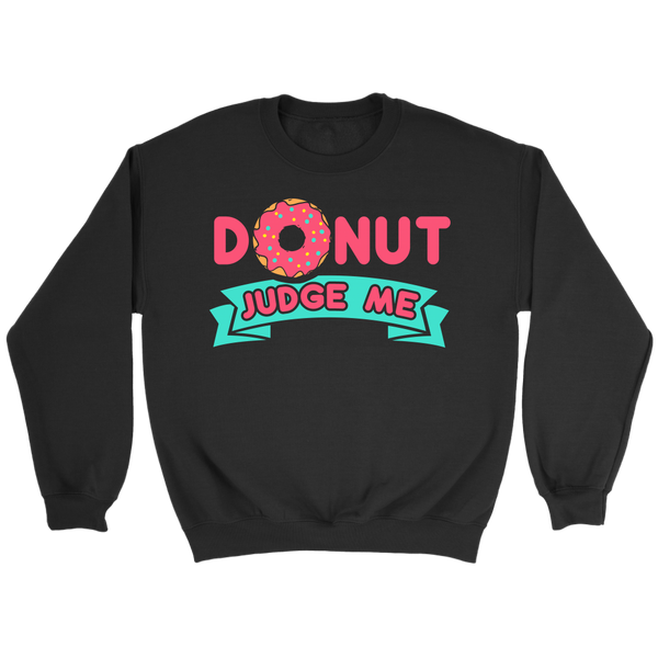 Donut Judge Me- Shirts, Long Sleeve, Hoodie, Tanks, Sweatshirt