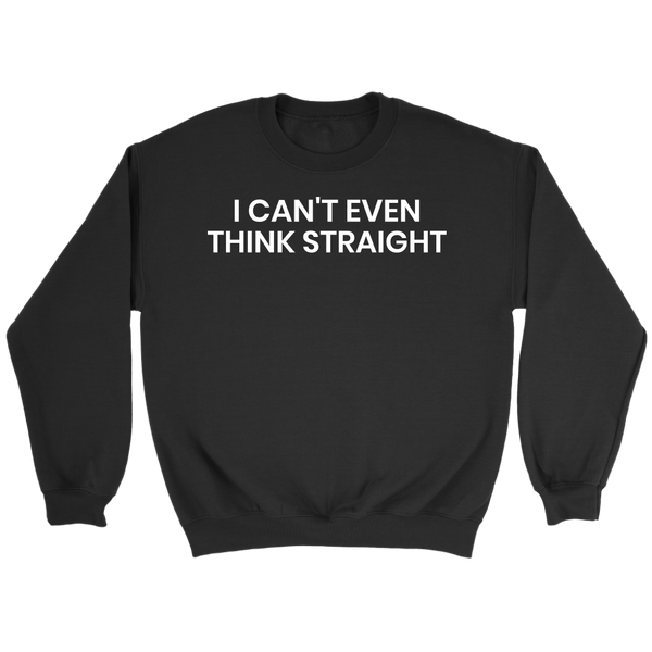 Think Straight- Shirts, Long Sleeve, Hoodie, Tanks, Sweatshirt