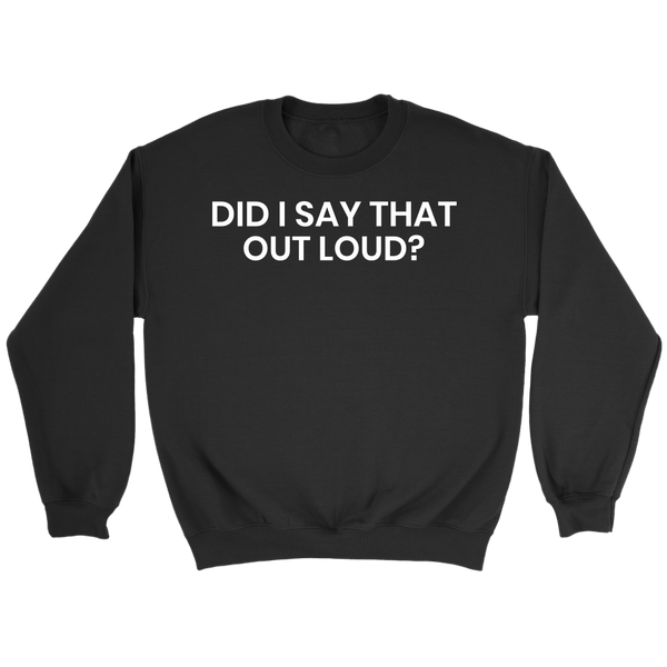 Did I Say- Shirts, Long Sleeve, Hoodie, Tanks, Sweatshirt