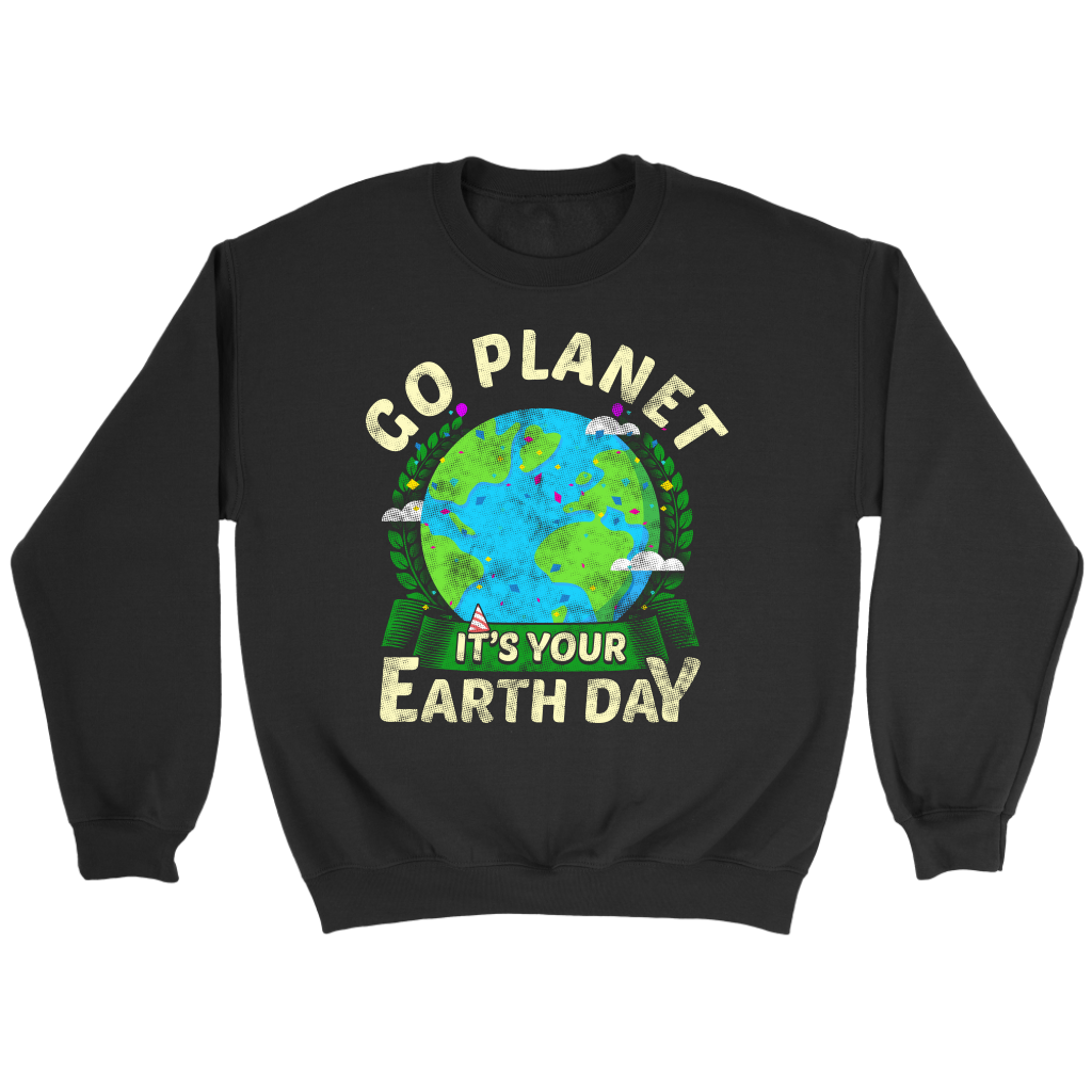 It's Your Earth Day- Shirts, Long Sleeve, Hoodie, Tanks, Sweatshirt