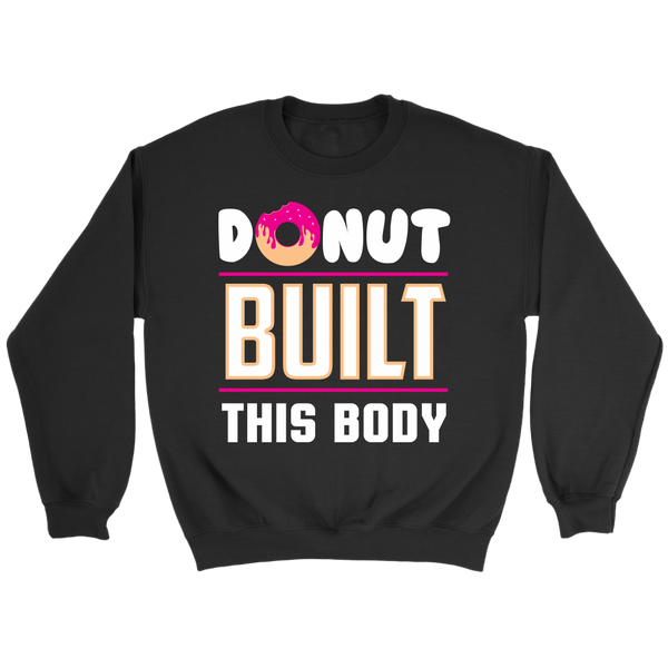 Donut Built This Body- Shirts, Long Sleeve, Hoodie, Tanks, Sweatshirt