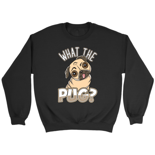 What The Pug- Shirts, Long Sleeve, Hoodie, Tanks, Sweatshirt