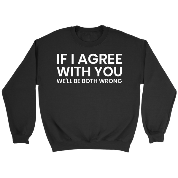 If I Agree- Shirts, Long Sleeve, Hoodie, Tanks, Sweatshirt