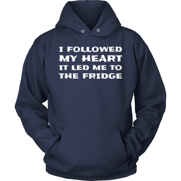 Followed My Heart To The Fridge- Shirts, Long Sleeve, Hoodie, Tanks, Sweatshirt