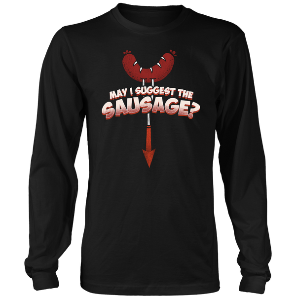 May I Suggest The Sausage? Shirts, Long Sleeve, Hoodie, Tanks, Sweatshirt