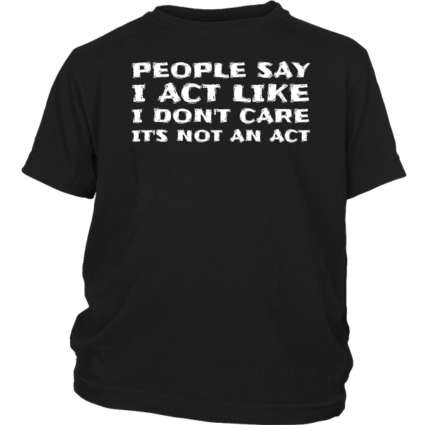 It's Not an Act- Shirts, Long Sleeve, Hoodie, Tanks, Sweatshirt