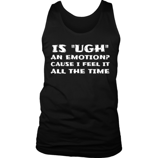 Ugh Emotion- Shirts, Long Sleeve, Hoodie, Tanks, Sweatshirt