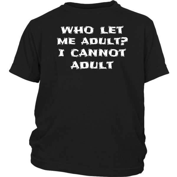 I Cannot Adult- Shirts, Long Sleeve, Hoodie, Tanks, Sweatshirt