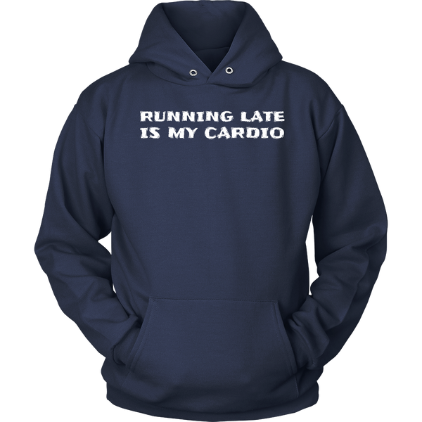 Running Late is My Cardio- Shirts, Long Sleeve, Hoodie, Tanks, Sweatshirt