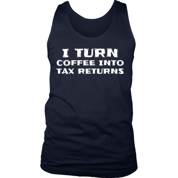 Coffee Into Tax Returns- Shirts, Long Sleeve, Hoodie, Tanks, Sweatshirt