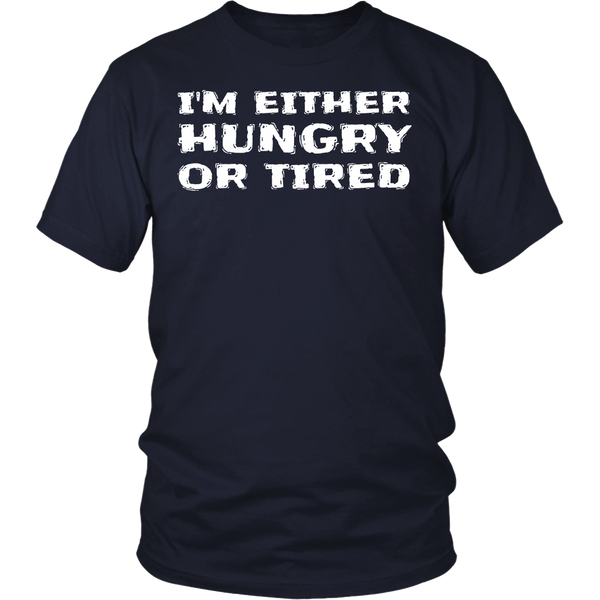 Either Hungry or Tired- Shirts, Long Sleeve, Hoodie, Tanks, Sweatshirt