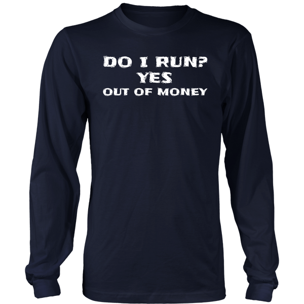 Run Out of Money- Shirts, Long Sleeve, Hoodie, Tanks, Sweatshirt