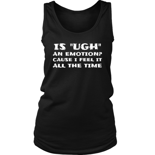 Ugh Emotion- Shirts, Long Sleeve, Hoodie, Tanks, Sweatshirt