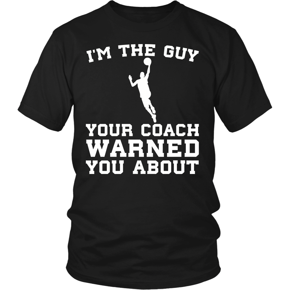 Basketball I'm The Guy- Shirts, Long Sleeve, Hoodie, Tanks, Sweatshirt