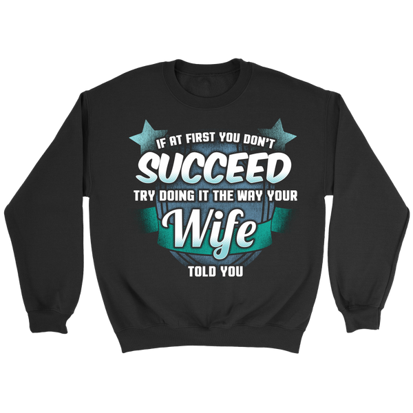 The Way Your Wife Told You- Shirts, Long Sleeve, Hoodie, Tanks, Sweatshirt