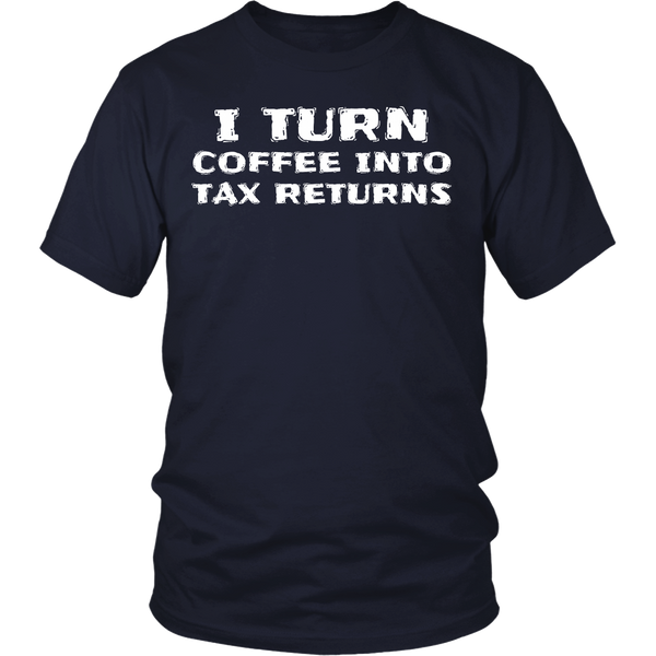 Coffee Into Tax Returns- Shirts, Long Sleeve, Hoodie, Tanks, Sweatshirt