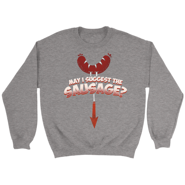 May I Suggest The Sausage? Shirts, Long Sleeve, Hoodie, Tanks, Sweatshirt