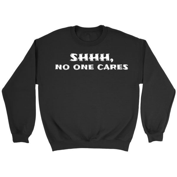 No One Cares- Shirts, Long Sleeve, Hoodie, Tanks, Sweatshirt