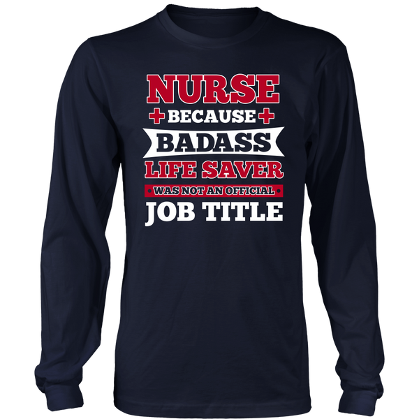 Nurse Badass Live Saver- Shirts, Long Sleeve, Hoodie, Tanks, Sweatshirt