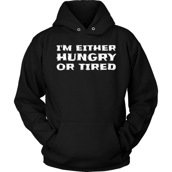 Either Hungry or Tired- Shirts, Long Sleeve, Hoodie, Tanks, Sweatshirt