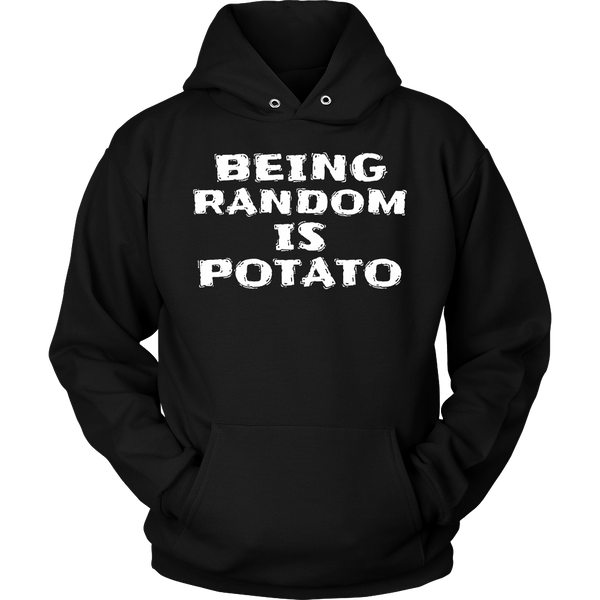 Being Random is Potato- Shirts, Long Sleeve, Hoodie, Tanks, Sweatshirt