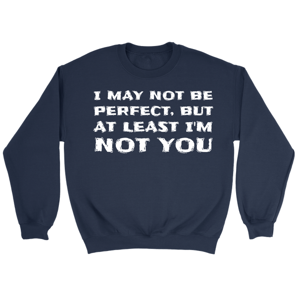 At least I'm Not You- Shirts, Long Sleeve, Hoodie, Tanks, Sweatshirt