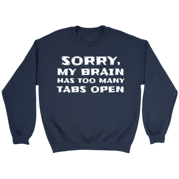 Too Many Tabs Open- Shirts, Long Sleeve, Hoodie, Tanks, Sweatshirt