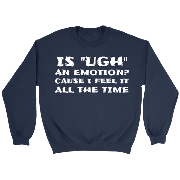 Ugh Emotion- Shirts, Long Sleeve, Hoodie, Tanks, Sweatshirt