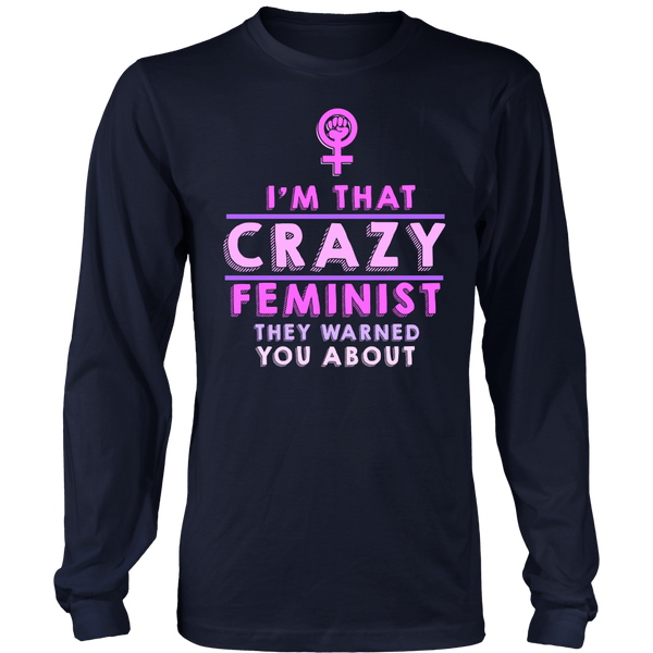 Crazy Feminist- Shirts, Long Sleeve, Hoodie, Tanks, Sweatshirt