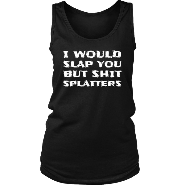 I Would Slap You- Shirts, Long Sleeve, Hoodie, Tanks, Sweatshirt