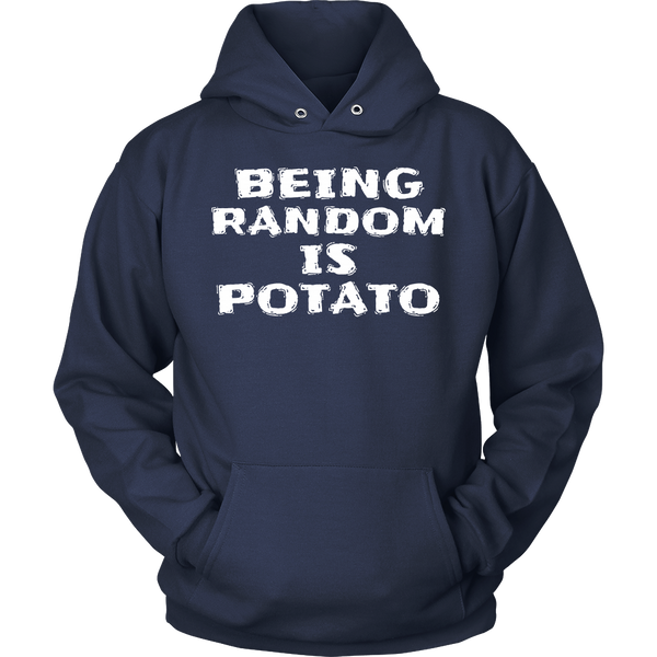 Being Random is Potato- Shirts, Long Sleeve, Hoodie, Tanks, Sweatshirt