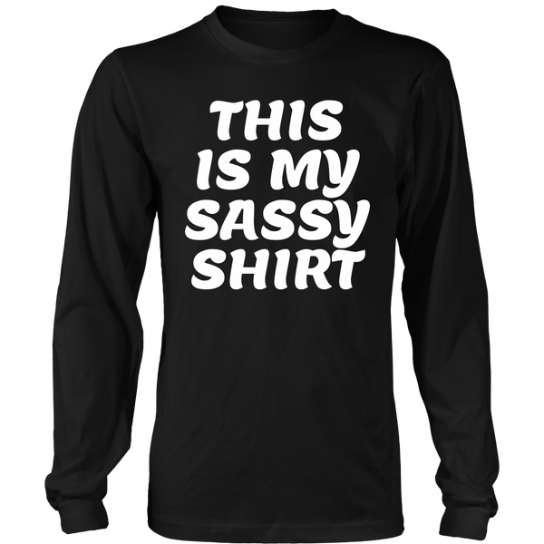 My Sassy Shirt- Shirts, Long Sleeve, Hoodie, Tanks, Sweatshirt