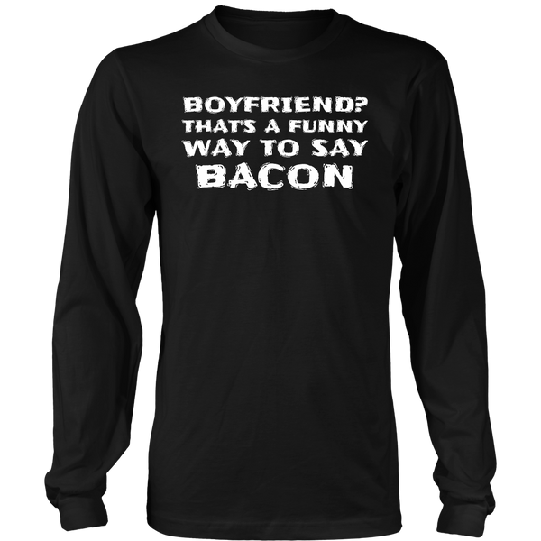 Boyfriend Bacon- Shirts, Long Sleeve, Hoodie, Tanks, Sweatshirt