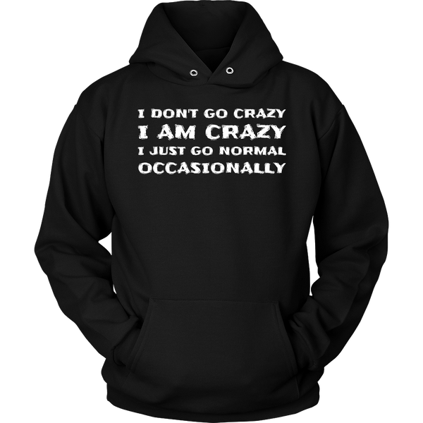 I am Crazy- Shirts, Long Sleeve, Hoodie, Tanks, Sweatshirt