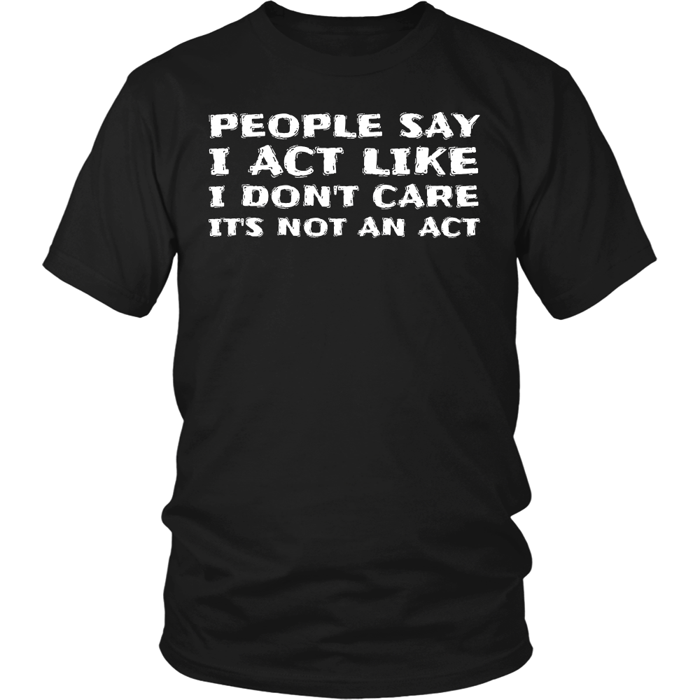 It's Not an Act- Shirts, Long Sleeve, Hoodie, Tanks, Sweatshirt