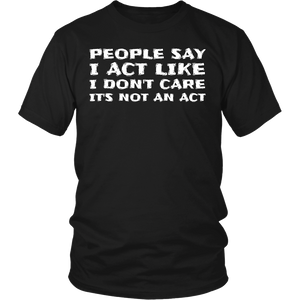 It's Not an Act- Shirts, Long Sleeve, Hoodie, Tanks, Sweatshirt