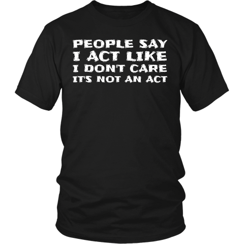 It's Not an Act- Shirts, Long Sleeve, Hoodie, Tanks, Sweatshirt